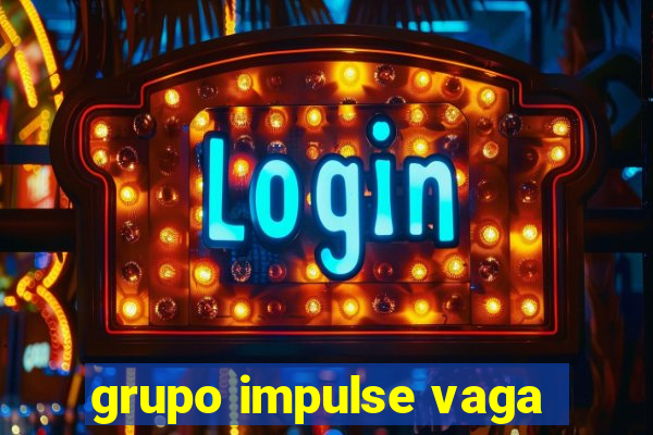 grupo impulse vaga